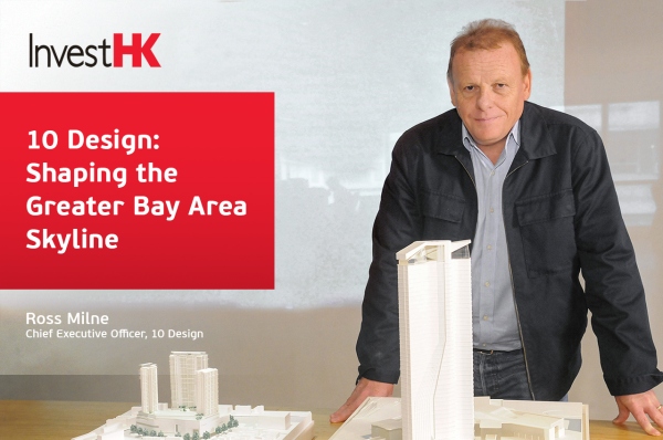 Invest Hong Kong Interviews Ross Milne On Shaping the Greater Bay Area Skyline